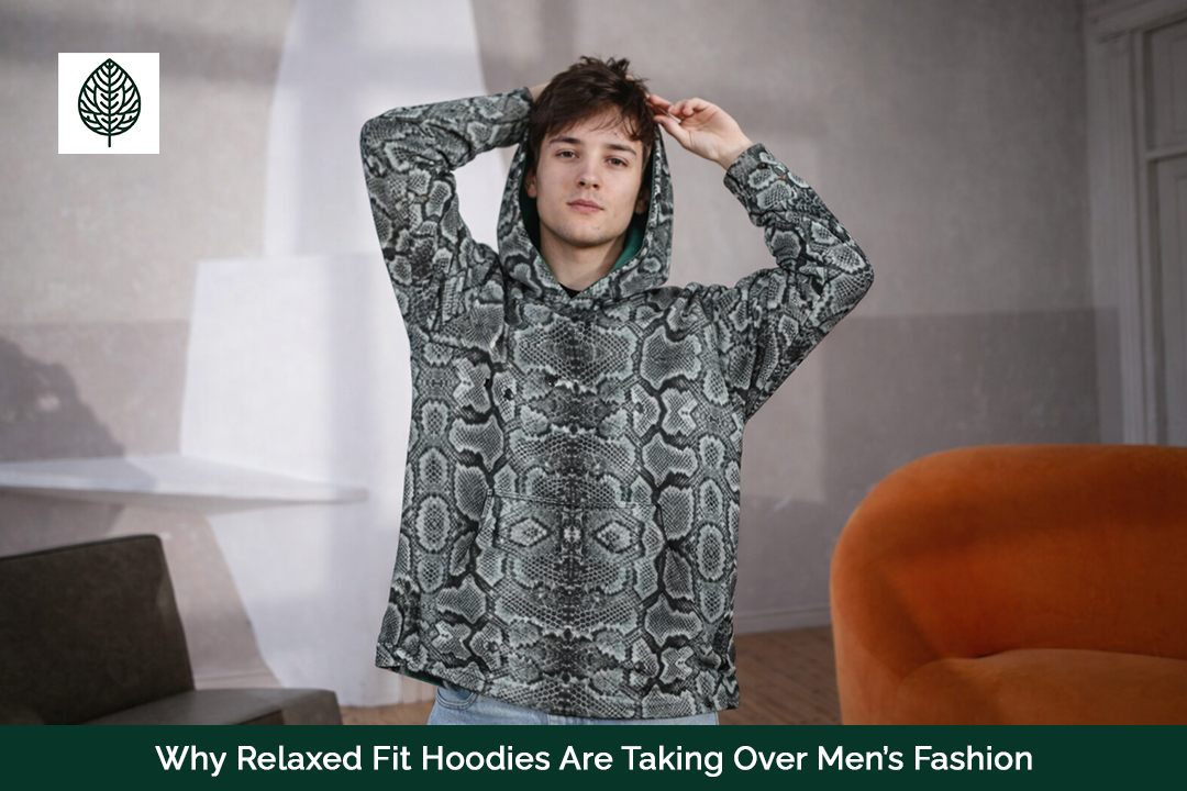 Why Relaxed Fit Hoodies Are Taking Over Men’s Fashion